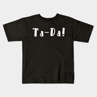 Magicians Ta-Da! Party Trick Quote Saying Kids T-Shirt